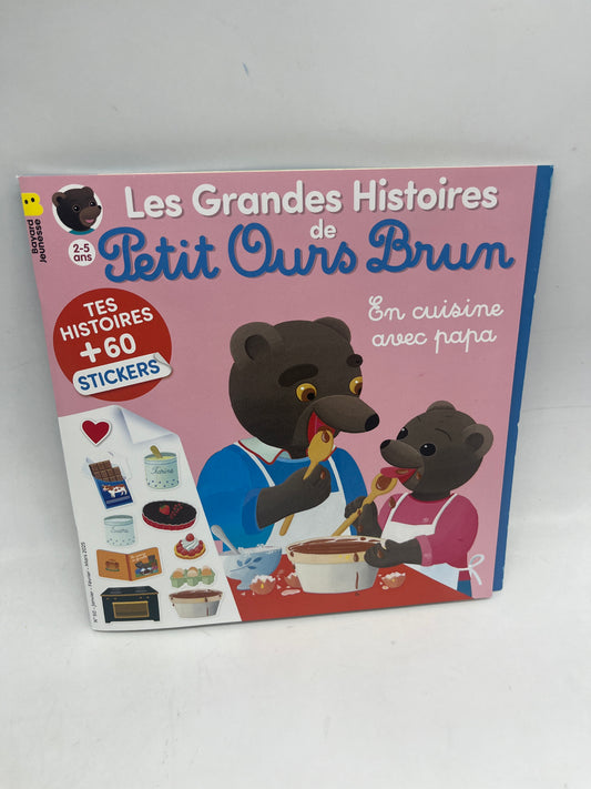 Livre d’activité magazine Les grandes histoires  de Petit Ours Brun thème En cuisine avec Papa Neuf ! Avec gommettes et imagier
